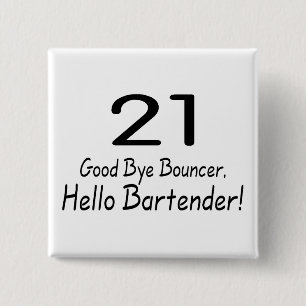21 Good Bye Bouncer Hello Bartender (Blk) 15 Cm Square Badge