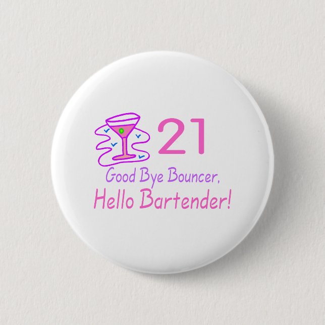 21 Good Bye Bouncer Hello Bartender (Pink) 6 Cm Round Badge (Front)