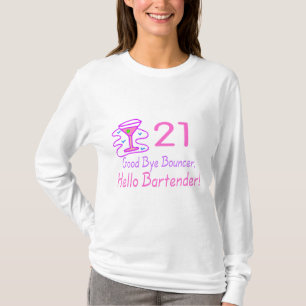 21 Good Bye Bouncer Hello Bartender (Pink) T-Shirt