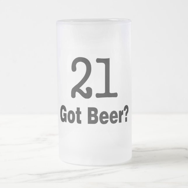 21 Got Beer Frosted Glass Beer Mug (Center)