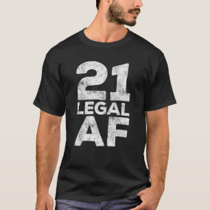 21 Legal AF 21st Birthday T-Shirt