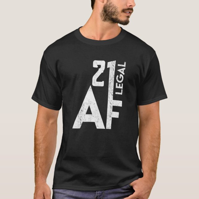 21 Legal Af Birthday 21st Years Old Funny 21 Birth T-Shirt (Front)