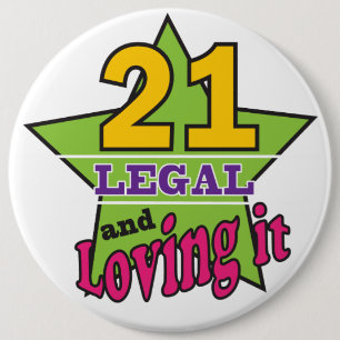 21 Legal and Loving It - 21st Birthday 6 Cm Round Badge