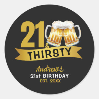 21 & THIRSTY-21ST BIRTHDAY INVITATION CLASSIC ROUND STICKER
