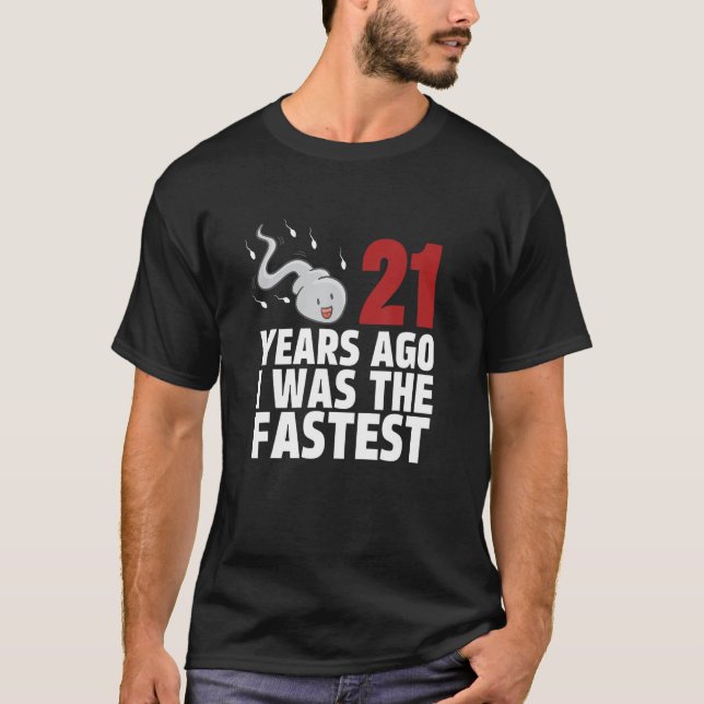 21 Years Ago I Was The Fastest Age Birthday T-Shirt (Front)