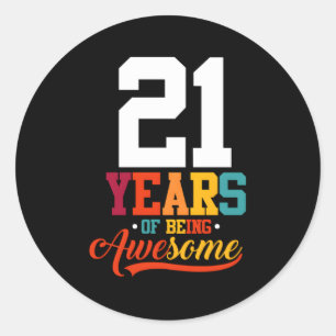 21 Years Of Being Awesome 21 Classic Round Sticker