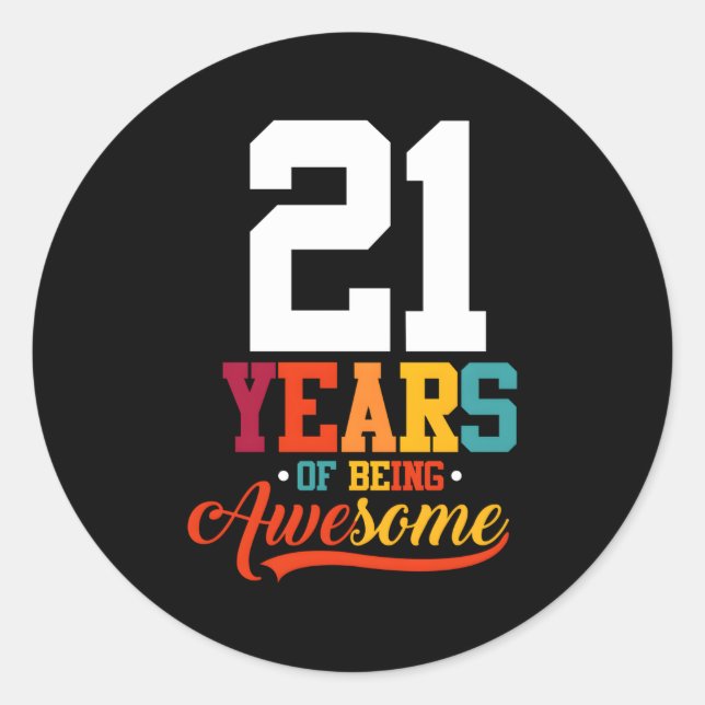 21 Years Of Being Awesome 21 Classic Round Sticker (Front)