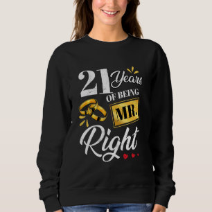 21 Years Of Being Mr. Right Funny Couple Wedding A Sweatshirt