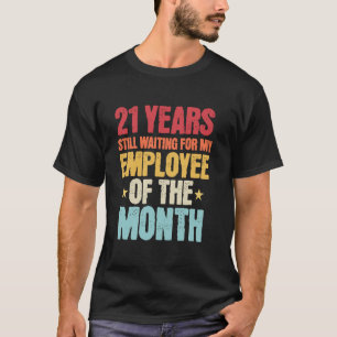 21 Years Of Work Employee - 21 Years Work Annivers T-Shirt