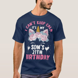 21 Yr Old I Cant Keep Calm Its My Son 21th Birthda T-Shirt