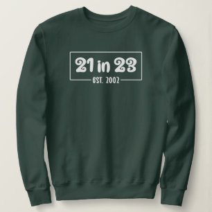 21st Birthday 21 in 23 Est 2002 Birthday Sweatshirt