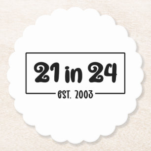 21st Birthday 21 in 24 Est 2003 Birthday Paper Coaster