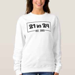 21st Birthday 21 in 24 Est 2003 Birthday Sweatshirt
