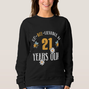 21st Birthday 21 Years Old Bee-Yond Amazing! Cute  Sweatshirt