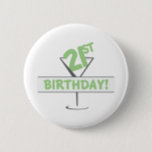 21st Birthday! 6 Cm Round Badge<br><div class="desc">celebrate your birthday with this lovely designs</div>