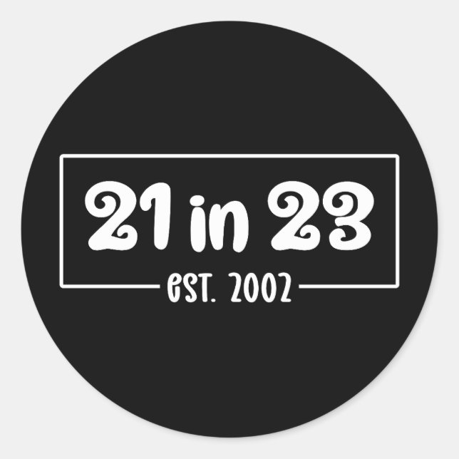 21st Birthday Celebration 21 in 23 Est 2002 Classic Round Sticker (Front)