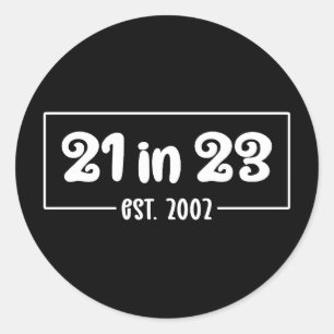 21st Birthday Celebration 21 in 23 Est 2002 Classic Round Sticker