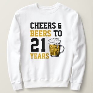 21st Birthday Cheers & Beers to 21 Years Sweatshirt