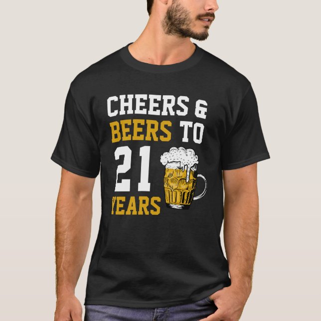 21st Birthday Cheers & Beers to 21 Years T-Shirt (Front)