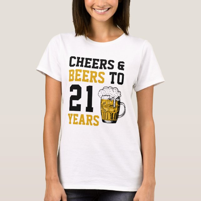 21st Birthday Cheers & Beers to 21 Years T-Shirt (Front)