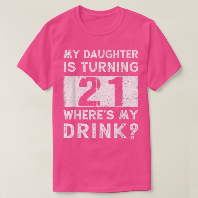21st Birthday Dad Mum 21 Year Old Daughter Matchin T-Shirt (Design Front)