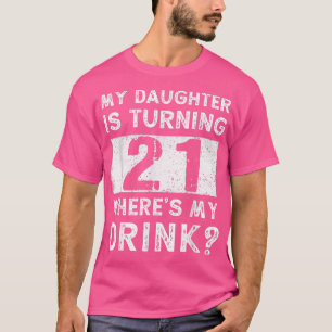 21st Birthday Dad Mum 21 Year Old Daughter Matchin T-Shirt