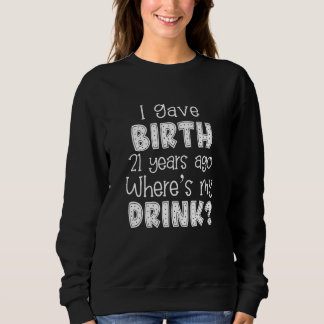 21st Birthday For Mum 21 Year Old Child Son Daught Sweatshirt