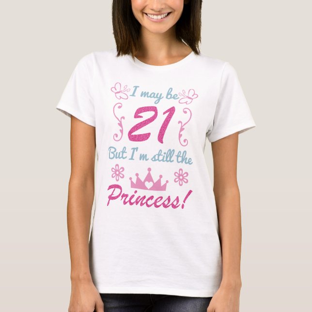 21st Birthday For Princess T-Shirt (Front)