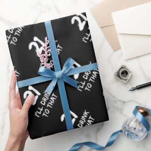 21st Birthday Funny I'll drink to that Wrapping Paper