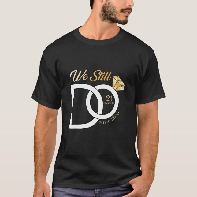 21St Wedding Anniversary We Still Do 21 Years Sinc T-Shirt (Front)