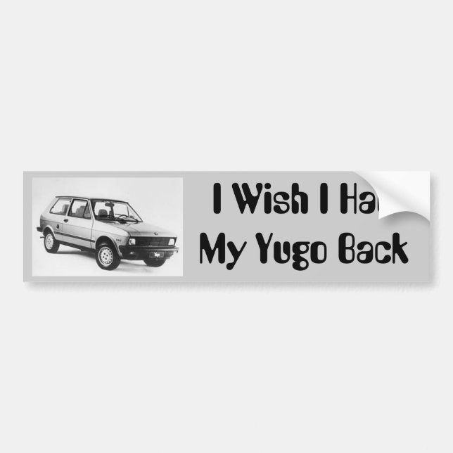 2204525448_9f97be2b84_o, I Wish I Had My Yugo Back Bumper Sticker (Front)