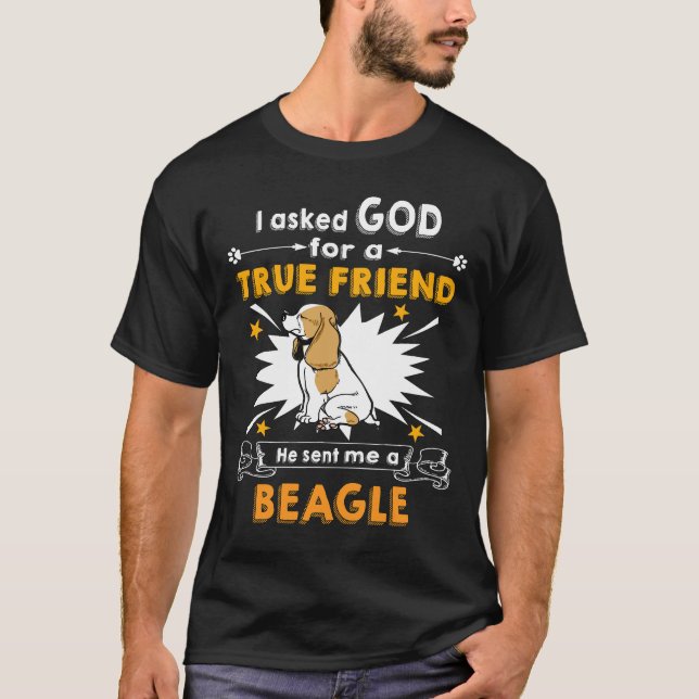 221 Asked God True Friend A Beagle T-Shirt (Front)