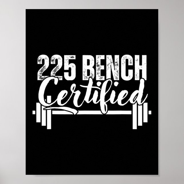 225 Lbs Bench Certified  Poster (Front)