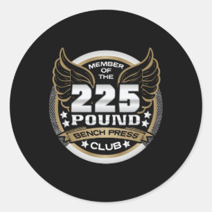 225 Pound Bench Press Club For Powerlifter Weightl Classic Round Sticker