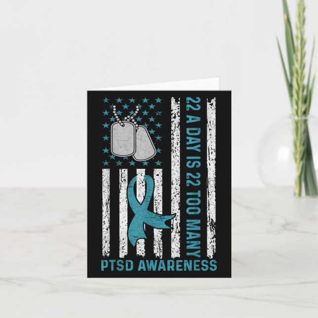 22 A Day Is 22 Too Many Ptsd Awareness Veteran  Card (Front)