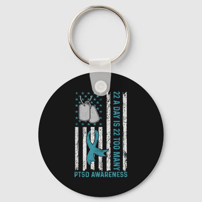 22 A Day Is 22 Too Many Ptsd Awareness Veteran  Key Ring (Front)