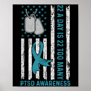 22 A Day Is 22 Too Many Ptsd Awareness Veteran  Poster