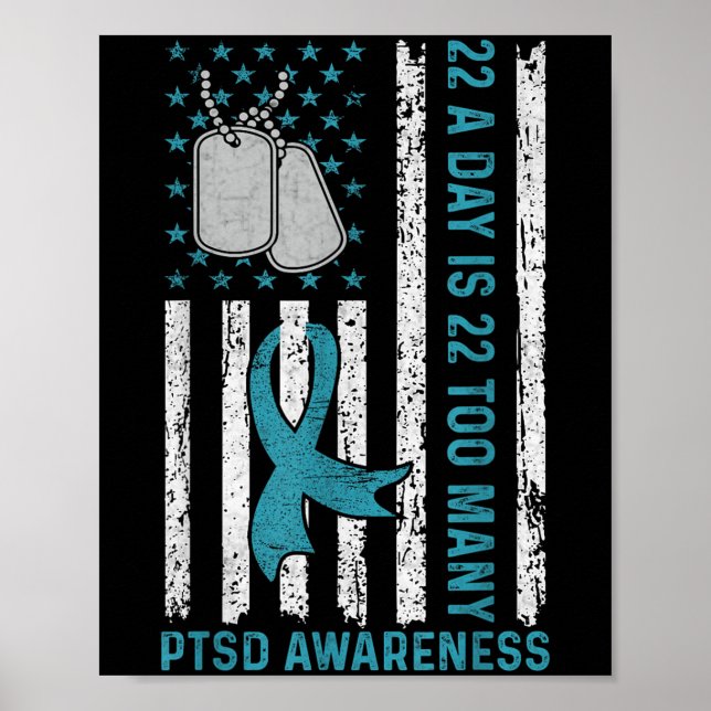 22 A Day Is 22 Too Many Ptsd Awareness Veteran  Poster (Front)