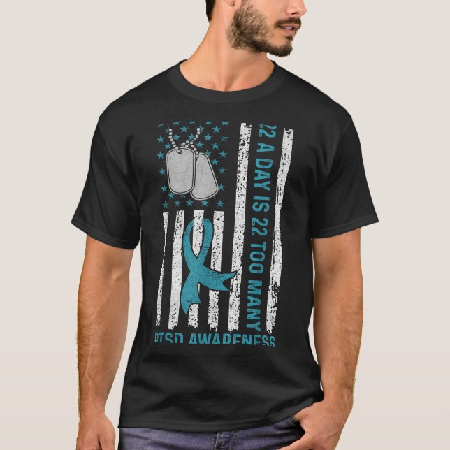 22 A Day Is 22 Too Many Ptsd Awareness Veteran  T-Shirt (Front)