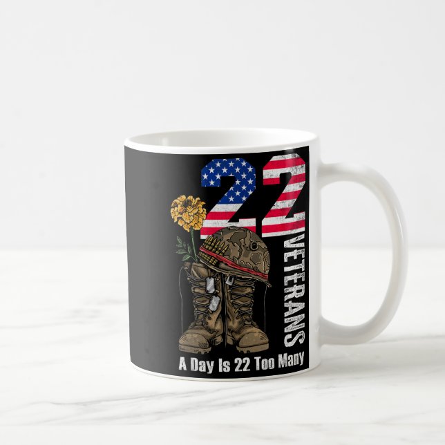 22 A Day Is 22 Too Many Veteran Suicide Awareness  Coffee Mug (Right)