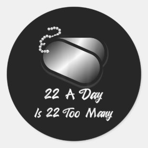 22 A Day Is 22 Too Many Veterans Suicide Awareness Classic Round Sticker