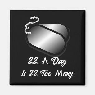 22 A Day Is 22 Too Many Veterans Suicide Awareness Magnet