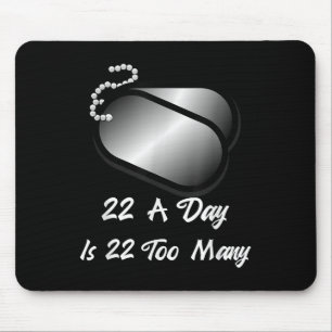 22 A Day Is 22 Too Many Veterans Suicide Awareness Mouse Mat