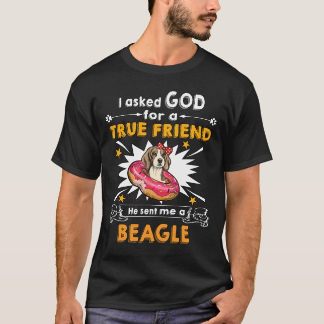 22 Asked God True Friend A Beagle T-Shirt (Front)