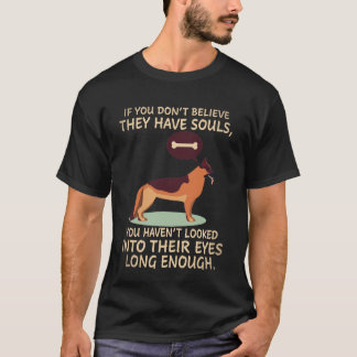 22 If You Don't Believe They Have Souls You Haven' T-Shirt
