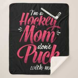 22.Im A Hockey Mom Dont Puck With Me Sherpa Blanket