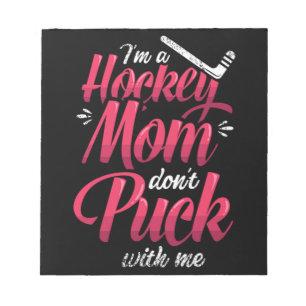 22.Im A Hockey Mum Dont Puck With Me Notepad