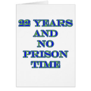 22 no prison time