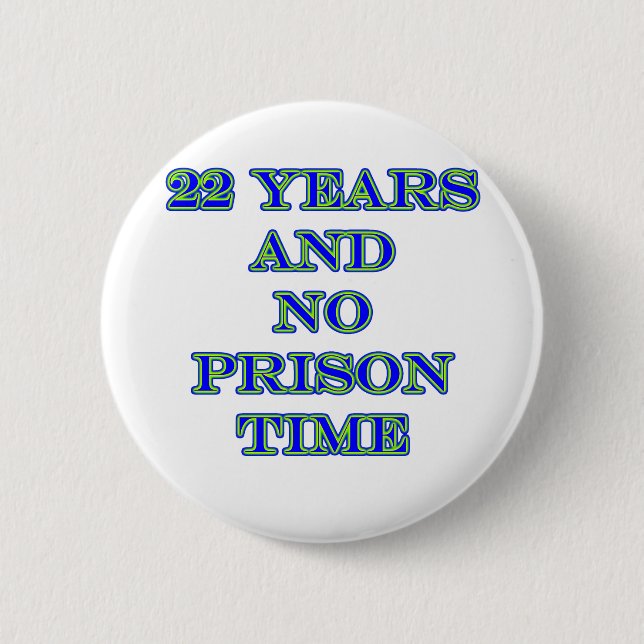 22 no prison time 6 cm round badge (Front)