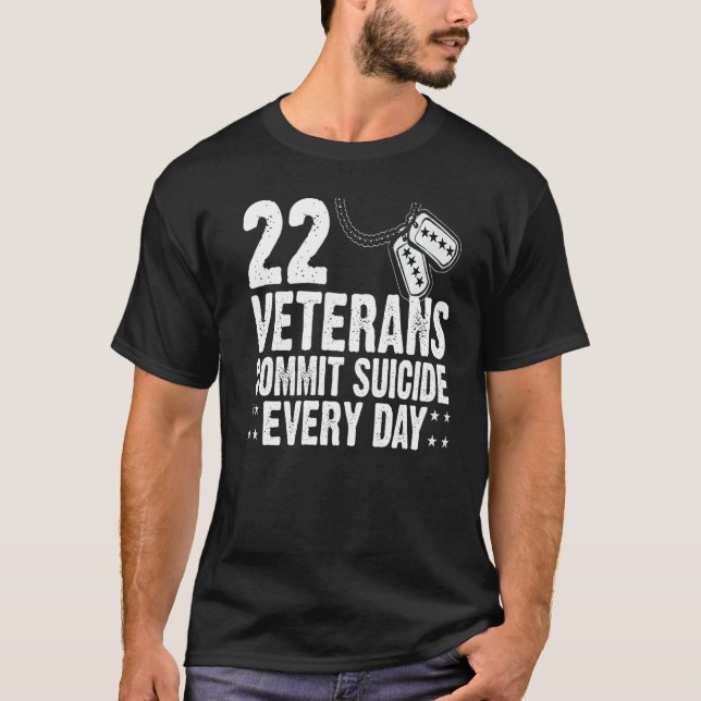 22 Veterans Commit Suicide Every Day Distressed   T-Shirt (Front)